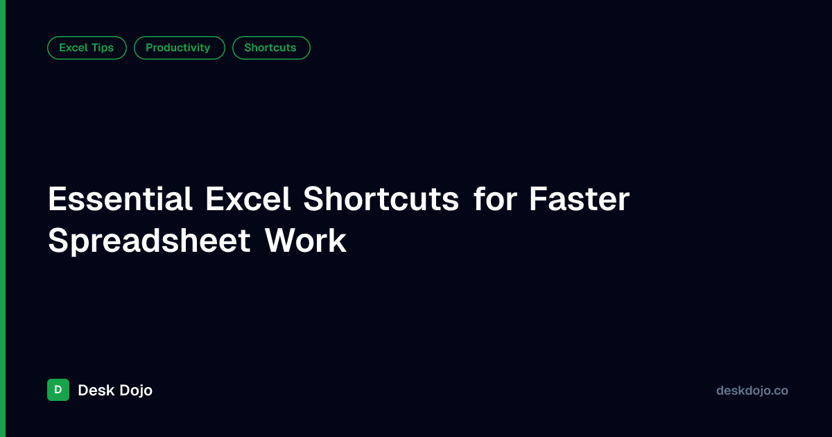 Essential Excel Shortcuts for Faster Spreadsheet Work | Desk Dojo