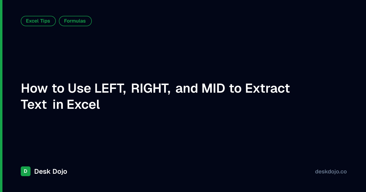 Left Text Command How to Use LEFT, RIGHT, and MID to Extract Text in Excel | Desk Dojo