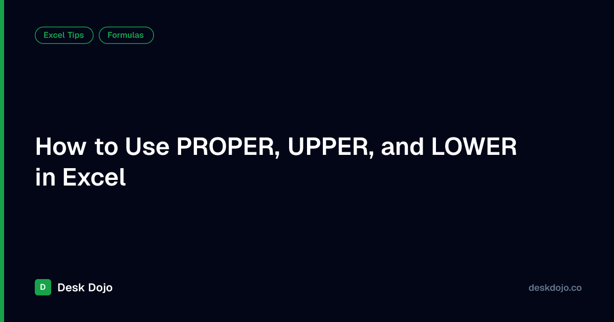 How to Use PROPER, UPPER, and LOWER in Excel | Desk Dojo