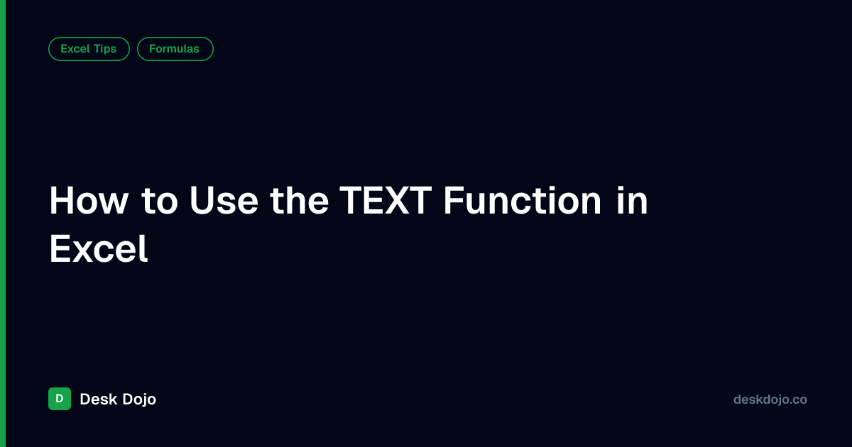 How to Use the TEXT Function in Excel | Desk Dojo